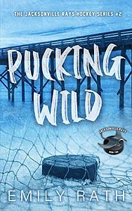 Pucking Wild: A Reverse Age Gap Hockey Romance by Emily Rath