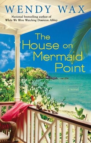The House on Mermaid Point by Wendy Wax