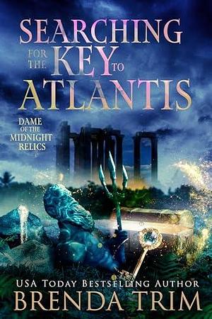 Searching for the Key to Atlantis by Brenda Trim, Brenda Trim, Chris Cain