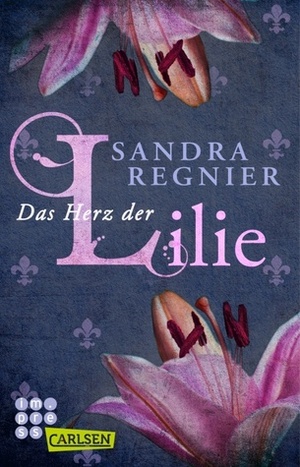 Das Herz der Lilie by Sandra Regnier