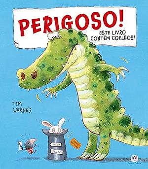 Perigoso! 2 - Este livro contém coelhos  by Tim Warnes