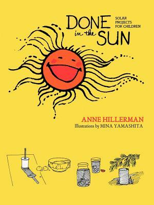 Done in the Sun: Solar Projects for Children by Astrid Hillerman, Anne Hillerman