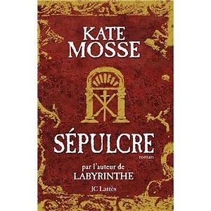 Sépulcre: roman by Kate Mosse