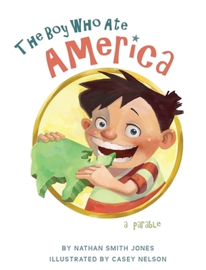 The Boy Who Ate America: a parable by Nathan Smith Jones