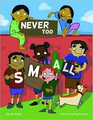 Never Too Small by Zanib Mian