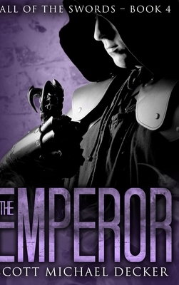 The Emperor (Fall of the Swords Book 4) by Scott Michael Decker