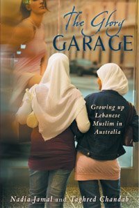 The Glory Garage: Growing Up Lebanese Muslim In Australia by Nadia Jamal, Taghred Chandab