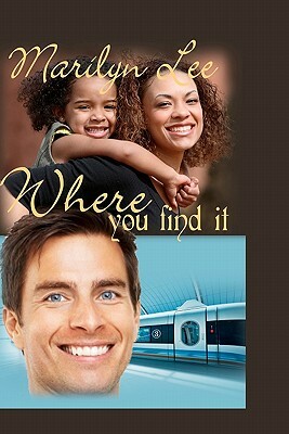 Where You Find It by Marilyn Lee