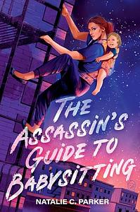 The Assassin's Guide to Babysitting by Natalie C. Parker