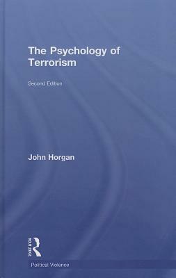 The Psychology of Terrorism by John G. Horgan