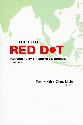 Little Red Dot, The: Reflections by Singapore's Diplomats - Volume II by 
