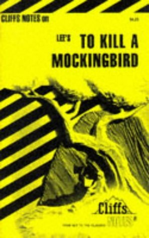 Cliffs Notes on Lee's To Kill a Mockingbird by Gary Carey, Dawn B. Sova, James Lamar Roberts