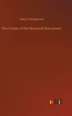 The Cruise of the Nonsuch Buccaneer by Harry Collingwood