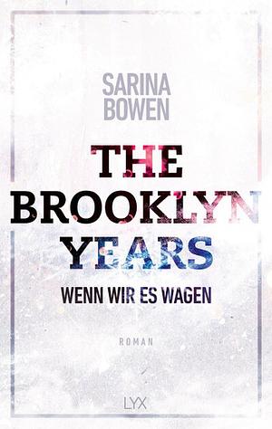 The Brooklyn Years - Wenn wir es wagen by Sarina Bowen