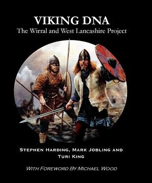 Viking DNA: The Wirral and West Lancashire Project by Turi King, Mark Jobling, Stephen E. Harding