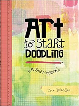 Art to Start Doodling: A Sketchbook by Dawn DeVries Sokol