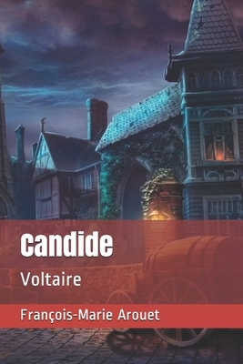 Candide: Voltaire by François-Marie Arouet
