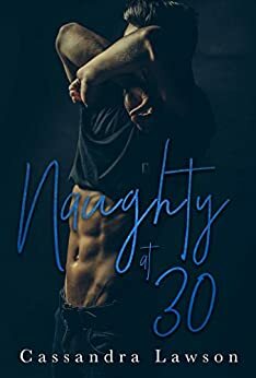 Naughty at 30 (Love Without Batteries Book 2) by Cassandra Lawson