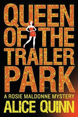 Queen of the Trailer Park by Alice Quinn