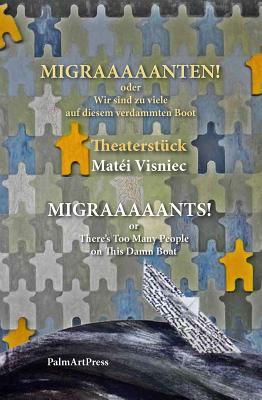 Migraaaaants! There's Too Many on This Damn Boat by Matei Visniec