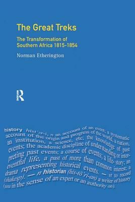 The Great Treks: The Transformation of Southern Africa 1815-1854 by Norman Etherington