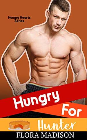 Hungry for Hunter by Flora Madison