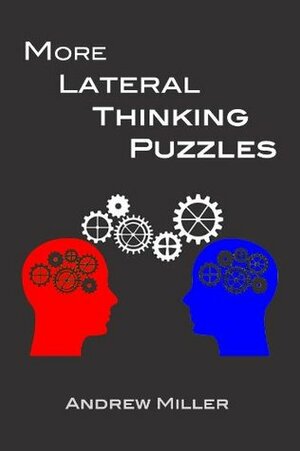 More Lateral Thinking Puzzles by Andrew Miller