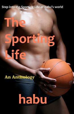 The Sporting Life: Step into the Sporting Life of habu's world by Habu
