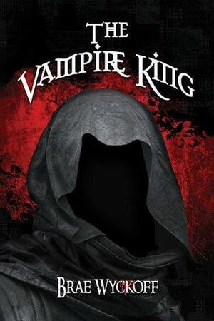 The Vampire King (The Horn King, #3) by Brae Wyckoff