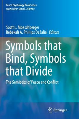 Symbols That Bind, Symbols That Divide: The Semiotics of Peace and Conflict by 