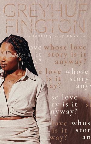 whose love story is it anyway? by Grey Huffington