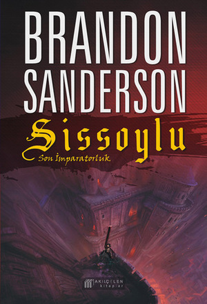 Sissoylu: Son İmparatorluk by Brandon Sanderson, Yosun Erdemli, Can Sevinç