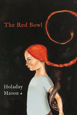 The Red Bowl: A Fable in Poems by Holaday Mason