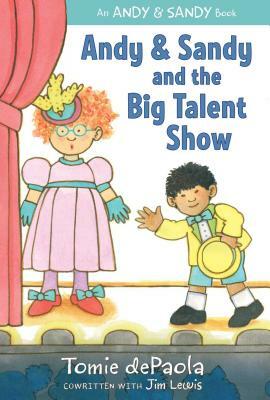 Andy & Sandy and the Big Talent Show by Jim Lewis, Tomie dePaola