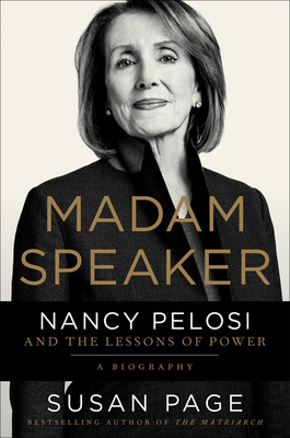 Madam Speaker: Nancy Pelosi and the Lessons of Power by Susan Page