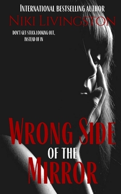 Wrong Side Of The Mirror by Niki Livingston