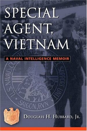 Special Agent, Vietnam: A Naval Intelligence Memoir by Thomas A. Brooks, Douglass H. Hubbard Jr.