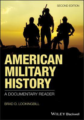 American Military History: A Documentary Reader by Brad D. Lookingbill