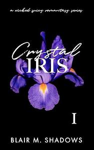 Crystal Iris by Blair M. Shadows