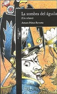 La sombra del águila by Arturo Pérez-Reverte