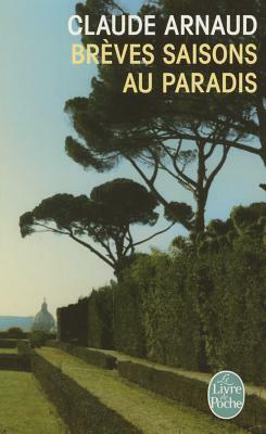 Breves Saisons Au Paradis by Claude Arnaud