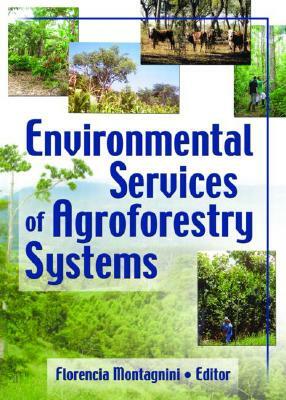 Environmental Services of Agroforestry Systems by Yale University, Florencia Montagnini