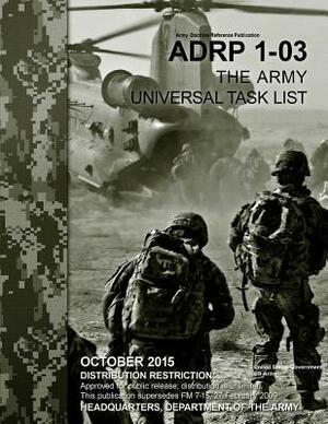 Army Doctrine Reference Publication ADRP 1-03 The Army Universal Task List October 2015 by United States Government Us Army