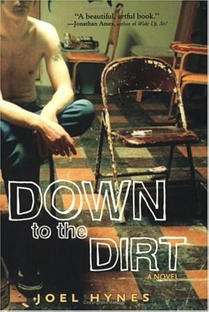 Down To The Dirt by Joel Thomas Hynes