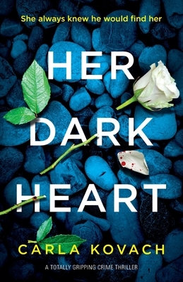 Her Dark Heart by Carla Kovach