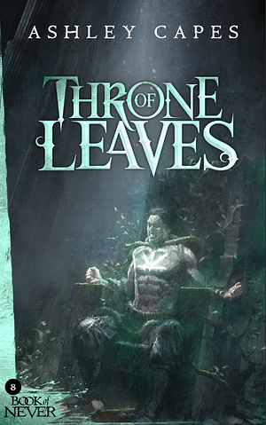 Throne of Leaves by Ashley Capes