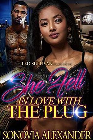 She Fell in Love With The Plug by Sonovia Alexander, Sonovia Alexander