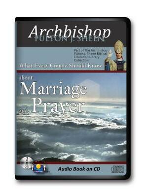 What Every Couple Should Know about Marriage and Prayer by Fulton J. Sheen