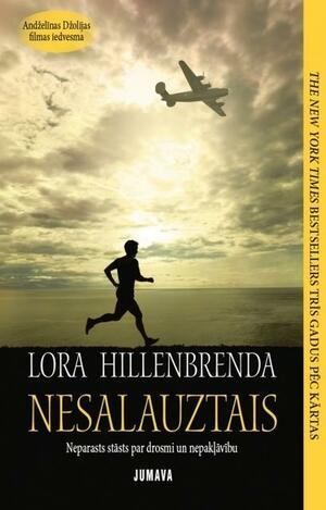 Nesalauztais by Laura Hillenbrand, Ilze Paegle-Mkrtčjana, Lora Hillenbrenda