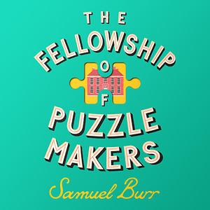 The Fellowship of Puzzlemakers by Samuel Burr